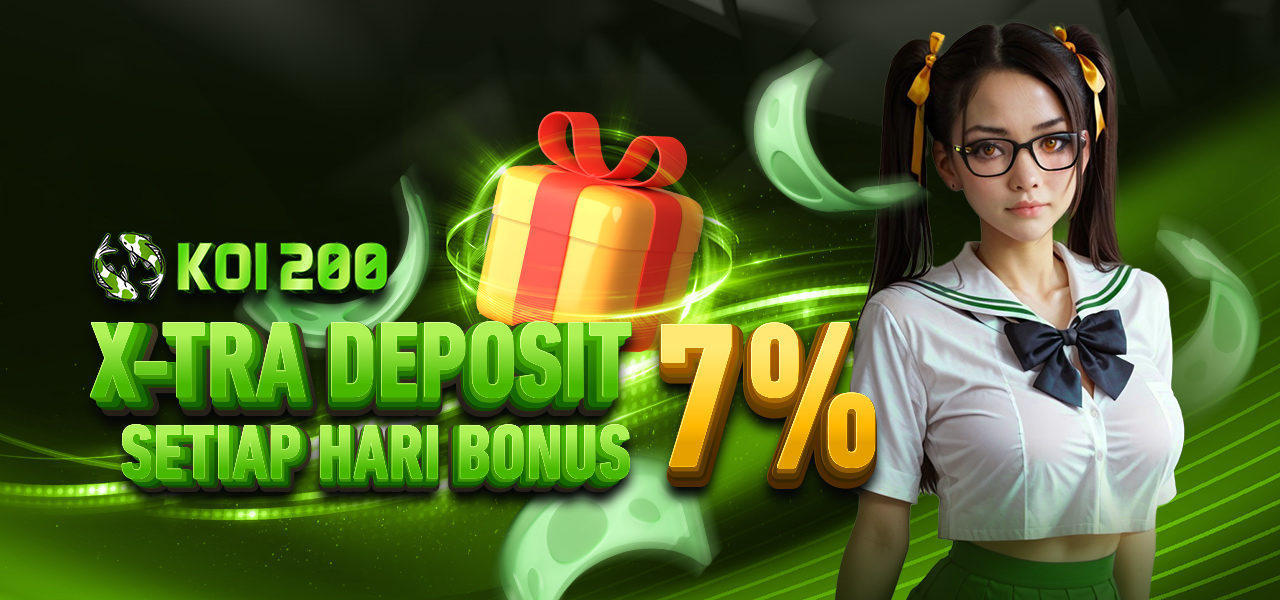 BONUS EXTRA DEPOSIT SETIAP HARI 7%